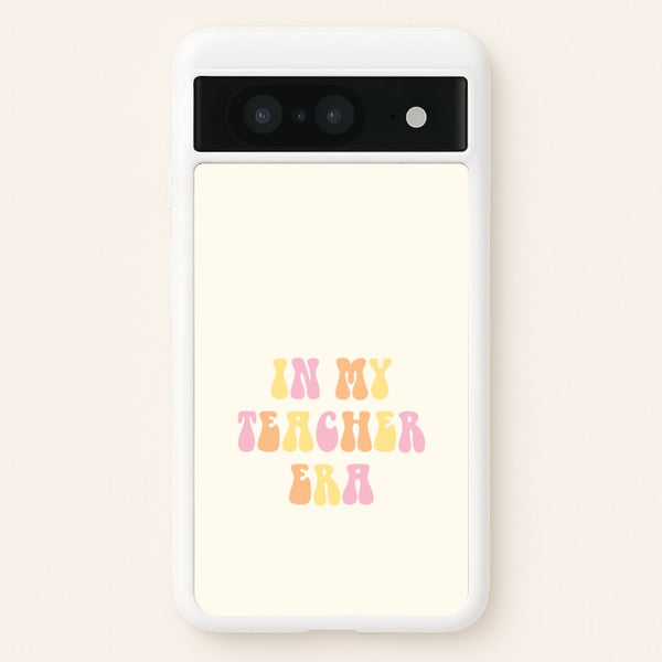 In My Teacher Era Google Pixel 8 Case