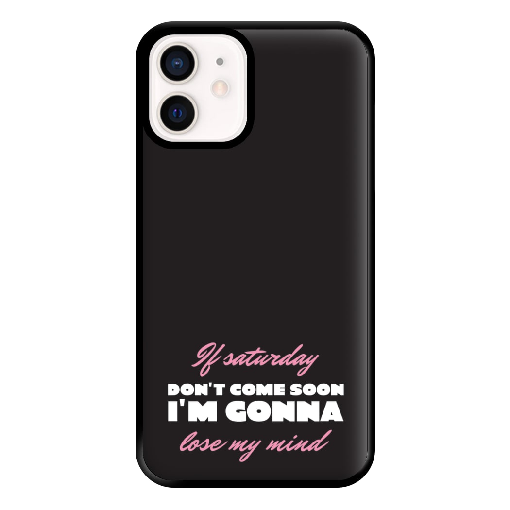 If Saturday Don't Come Soon iPhone 12 Mini Case
