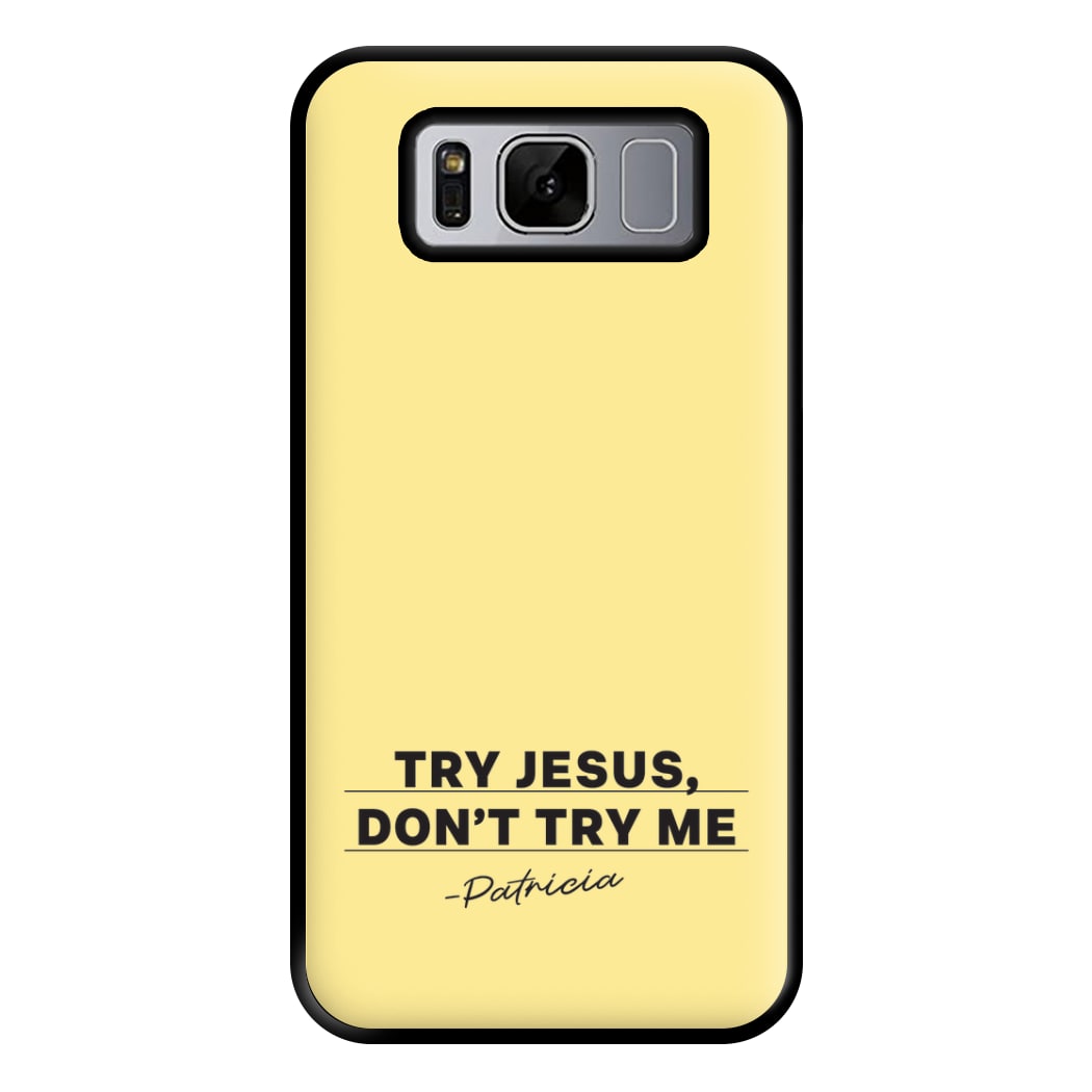 Try Jesus, Don't Try Me Galaxy S8 Plus Case