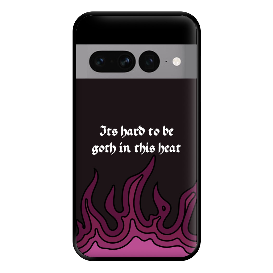 It's Hard To Be Goth In This Heat Google Pixel 7 Pro Case