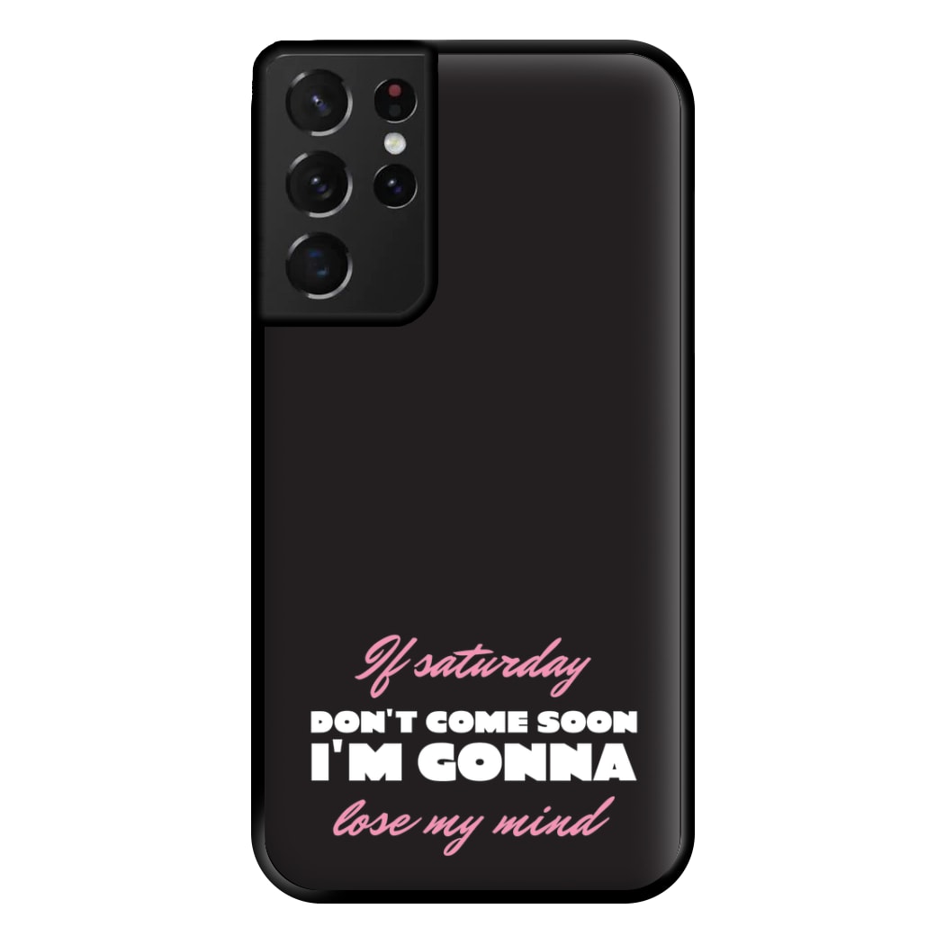 If Saturday Don't Come Soon Galaxy S21 Ultra Case