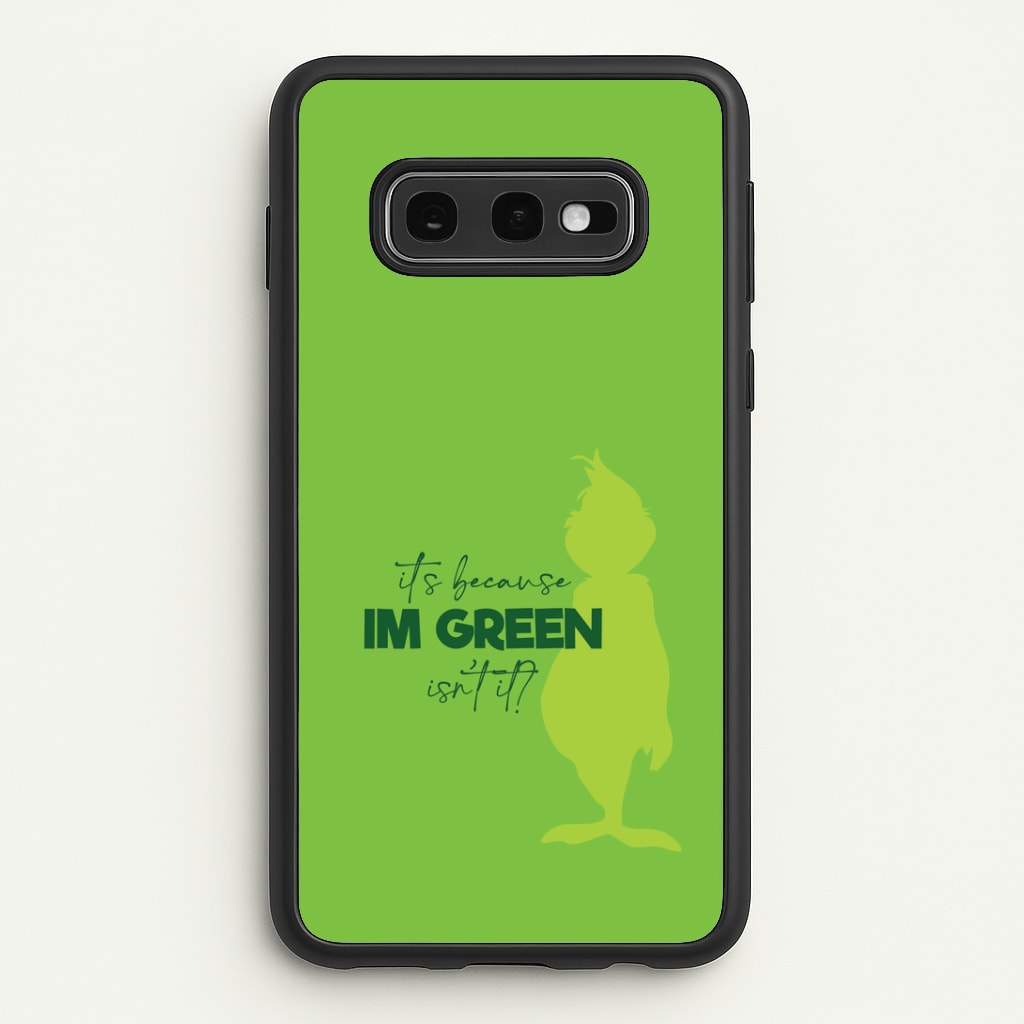 Because I'm Green Galaxy S10e Case