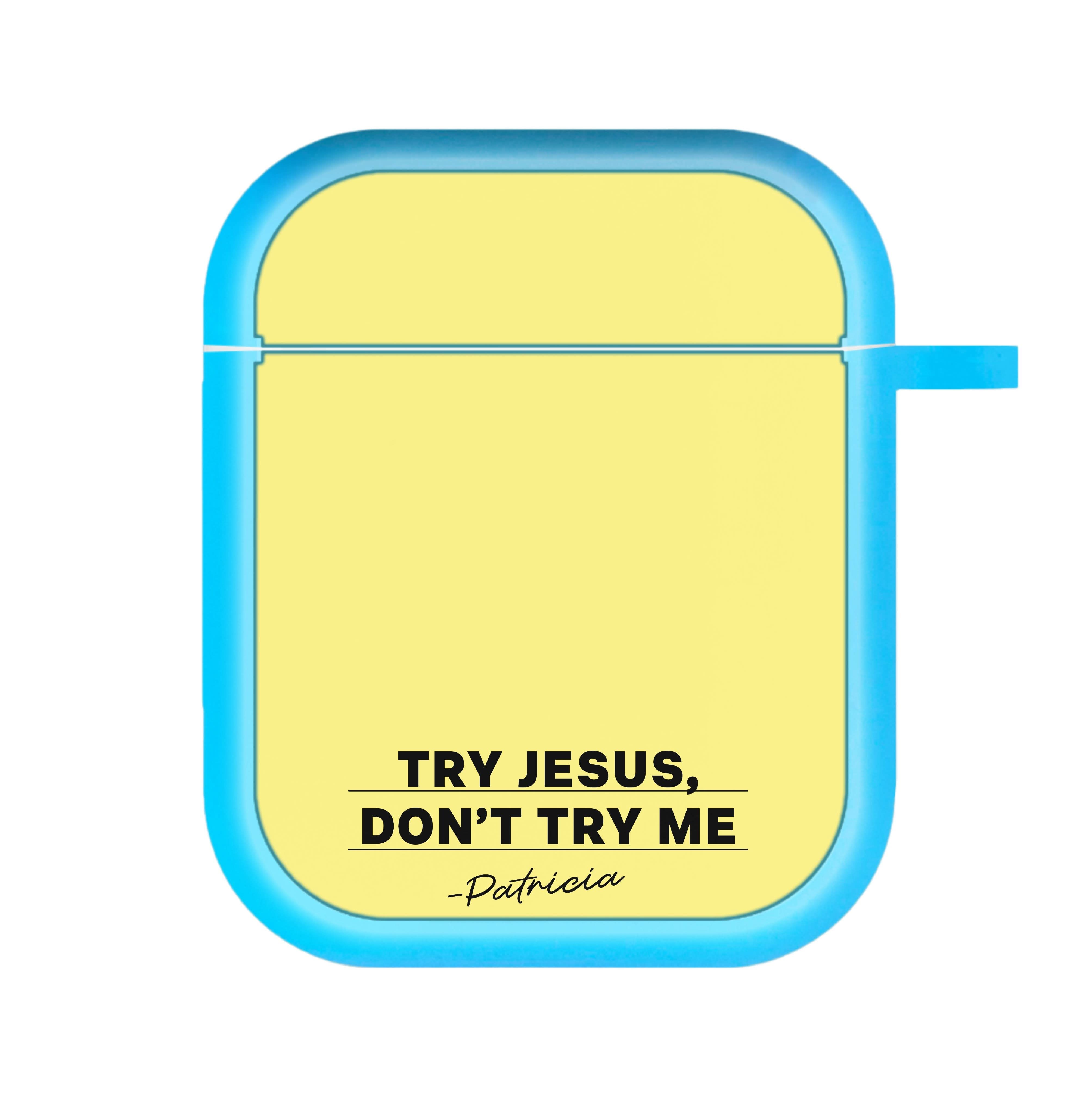 Try Jesus, Don't Try Me AirPods Case