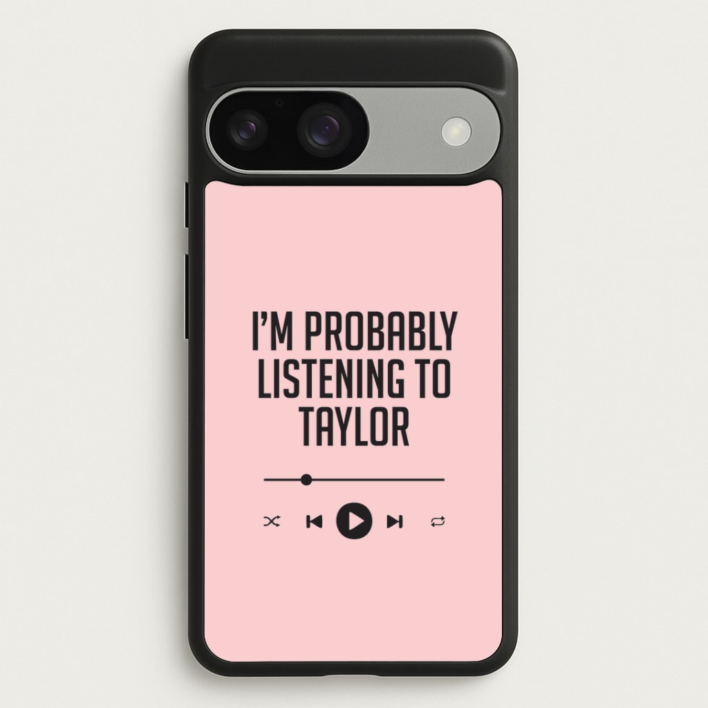 I'm Probably Listening To Taylor Google Pixel 9 / 9 Pro Case