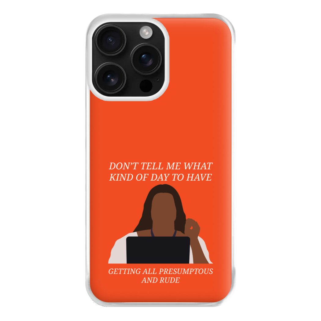 Don't Tell Me What Kind Of Day To Have iPhone 16 Pro Case
