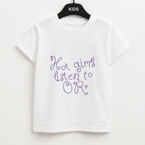 Hot Girls Listen To OR Kids Unisex T-Shirt