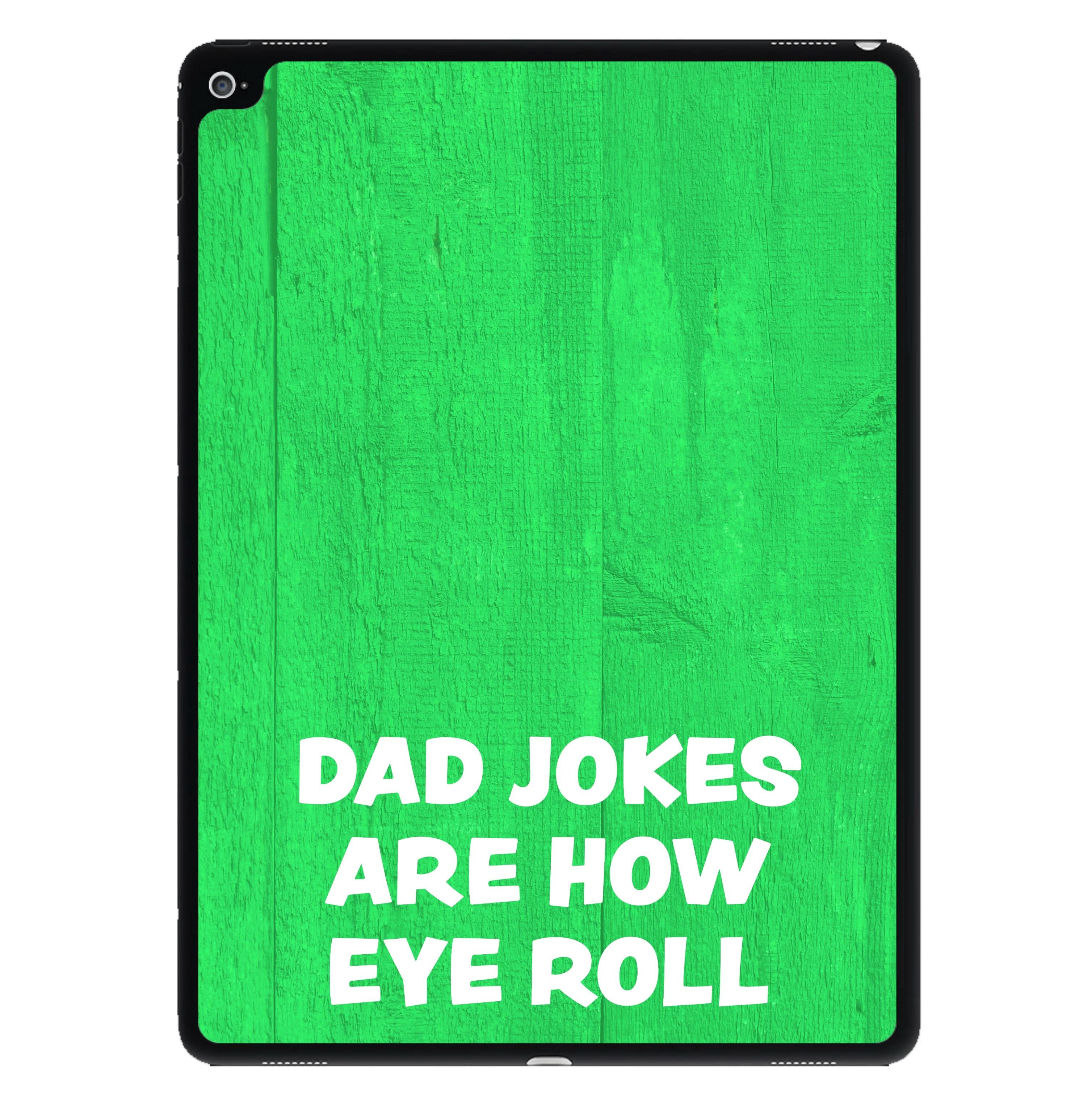 Dad Jokes Are How Eye Roll iPad Case