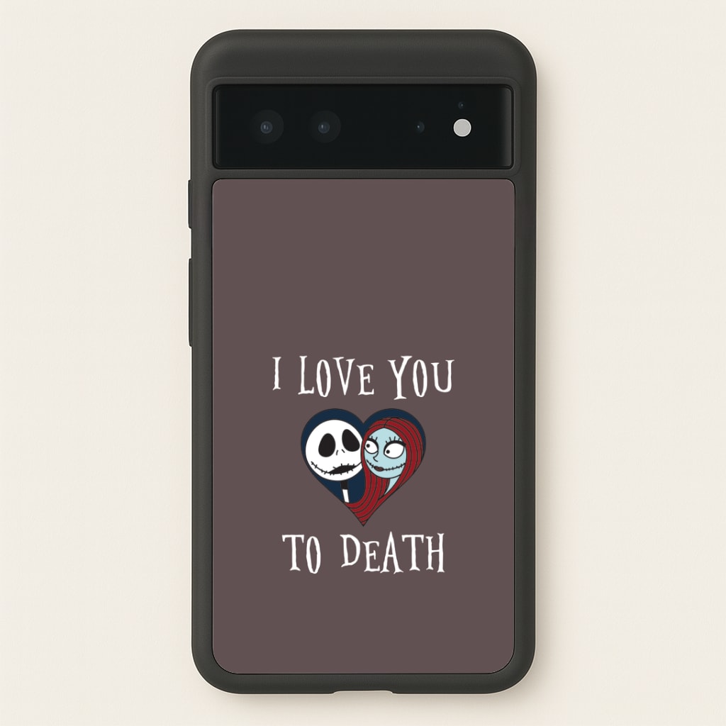 I Love You To Death Heart Google Pixel 6 Case