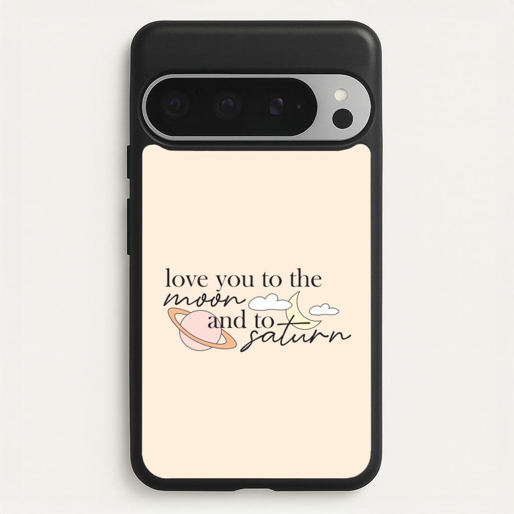 Love You To The Moon And Saturn Google Pixel 9 Pro XL Case