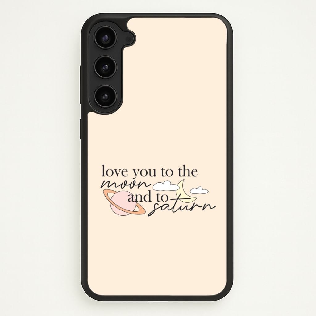 Love You To The Moon And Saturn Galaxy S23 Plus Case
