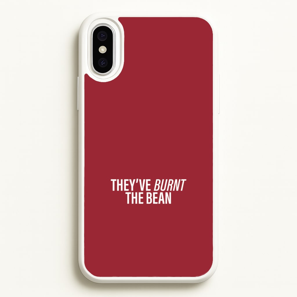 They've Burnt The Bean iPhone XS Max Case