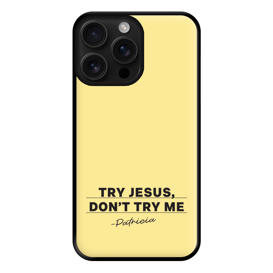 Try Jesus, Don't Try Me iPhone 16 Pro Max Case
