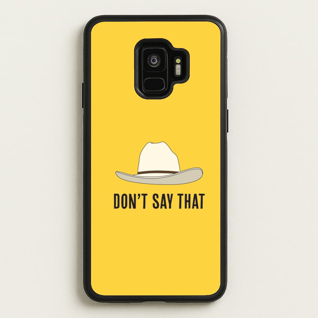 Don't Say That Galaxy S9 Case