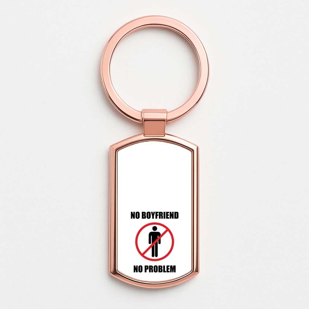 No Boyfriend No Problem Rose Gold Keyring