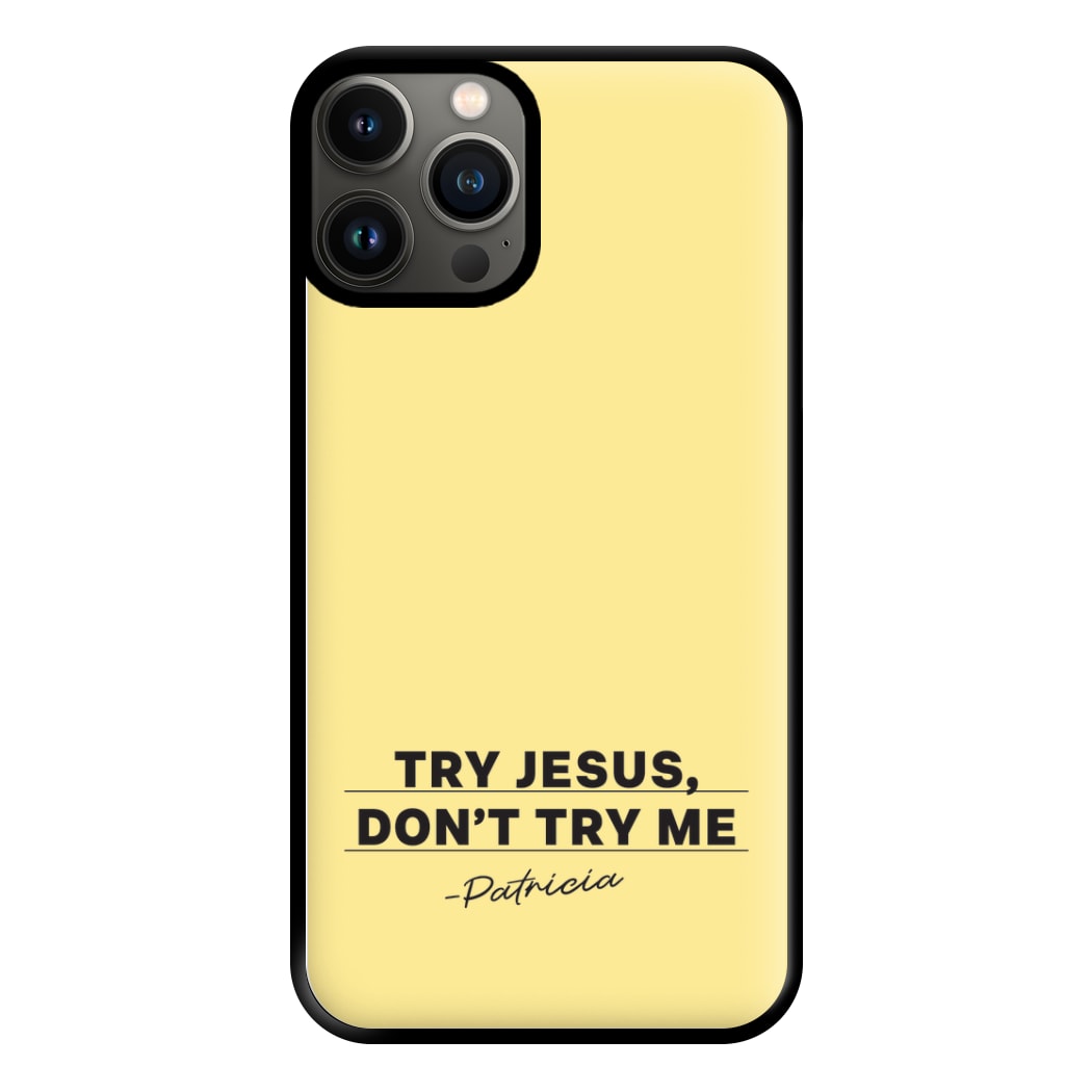 Try Jesus, Don't Try Me iPhone 11 Pro Max Case