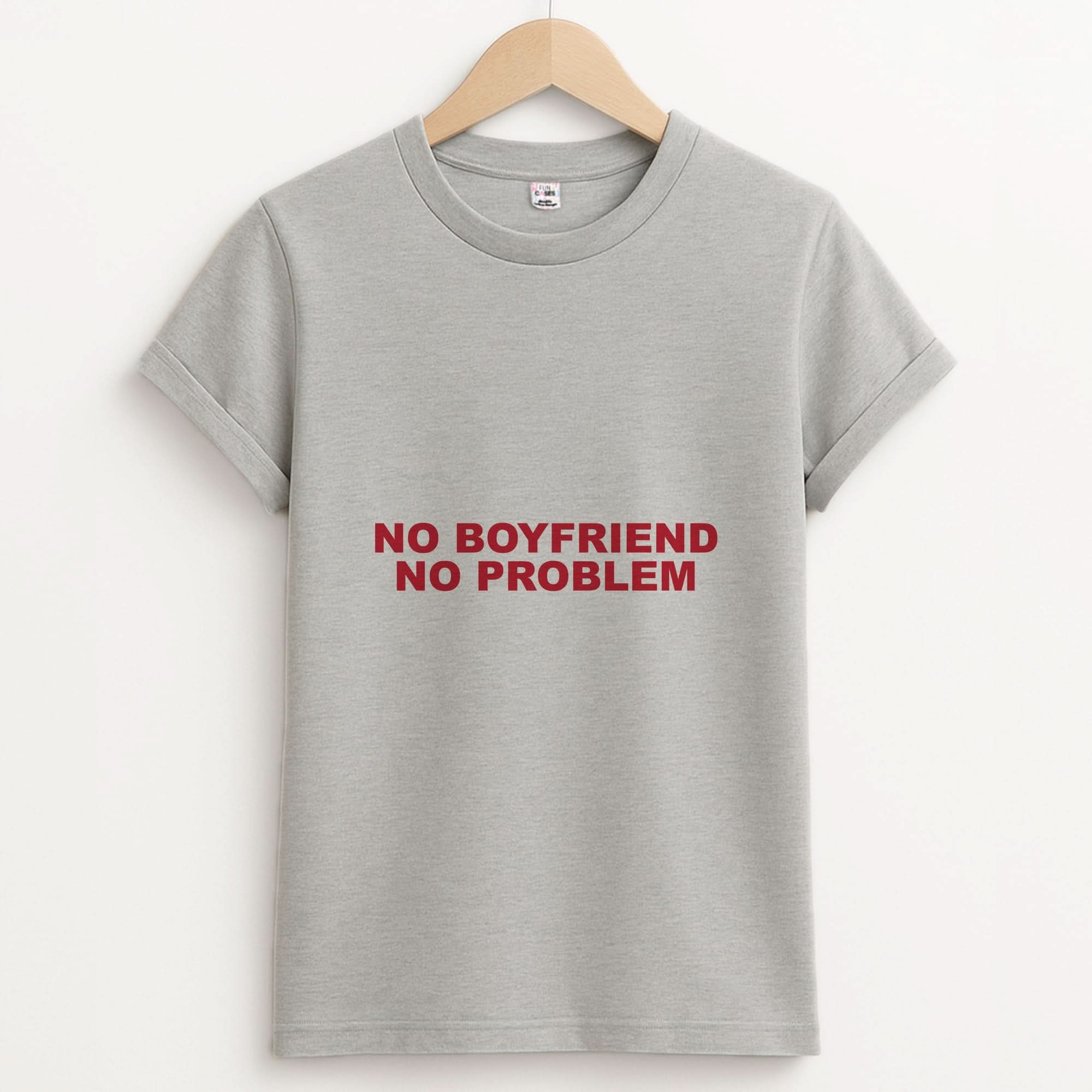 No Boyfriend No Problem Unisex Grey T-Shirt