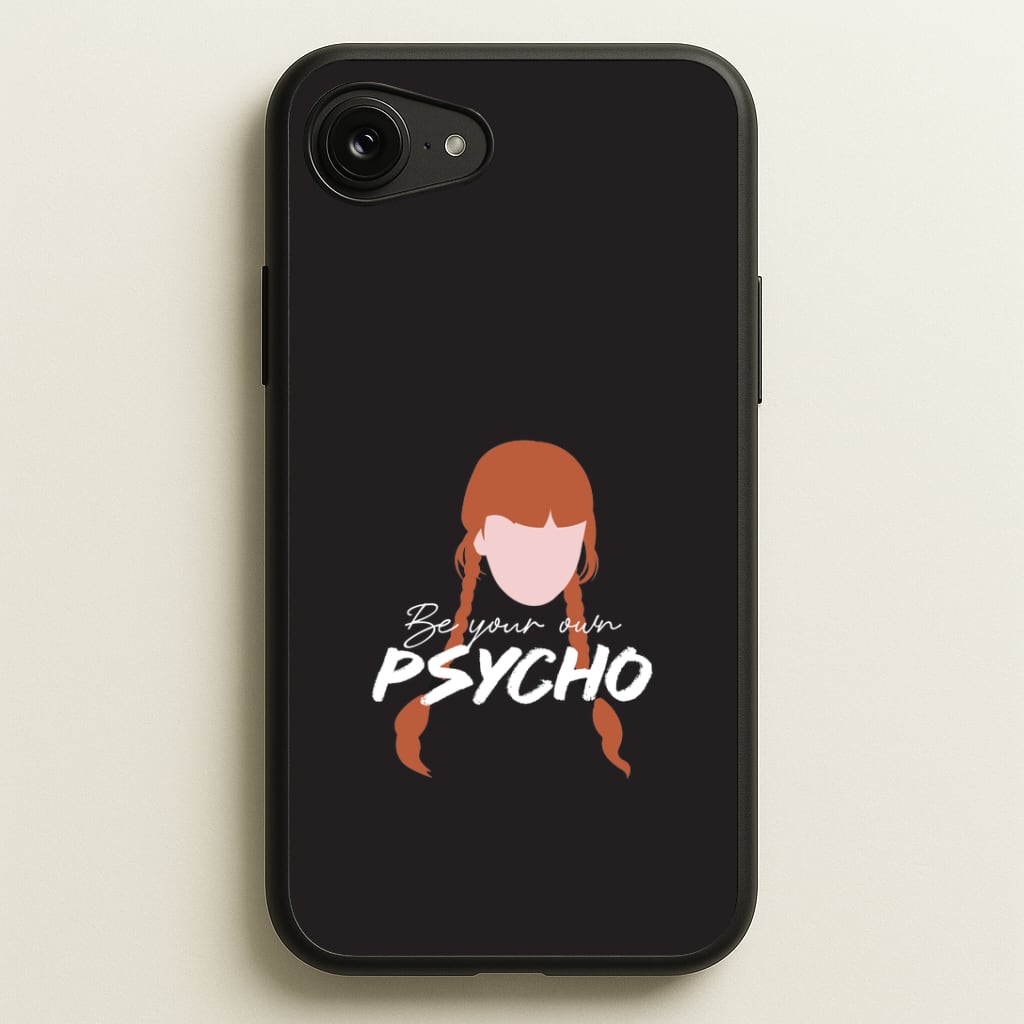 Be Your Own Psycho iPhone 16e Case