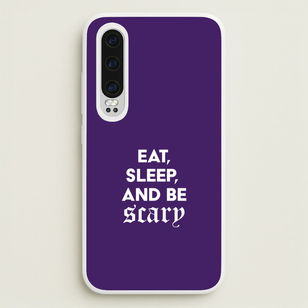 Eat, Sleep And Be Scary Huawei P30 Case