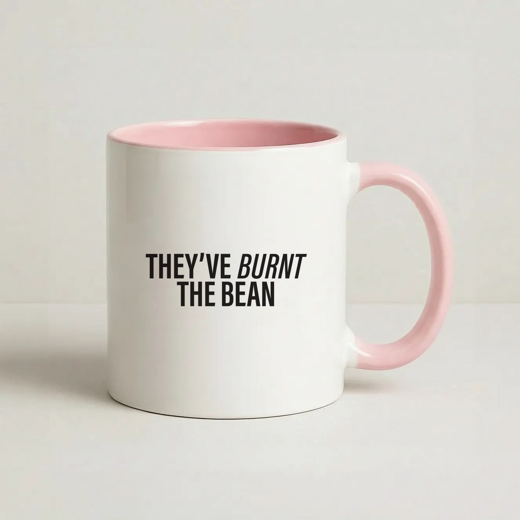They've Burnt The Bean Pink Tea Mug
