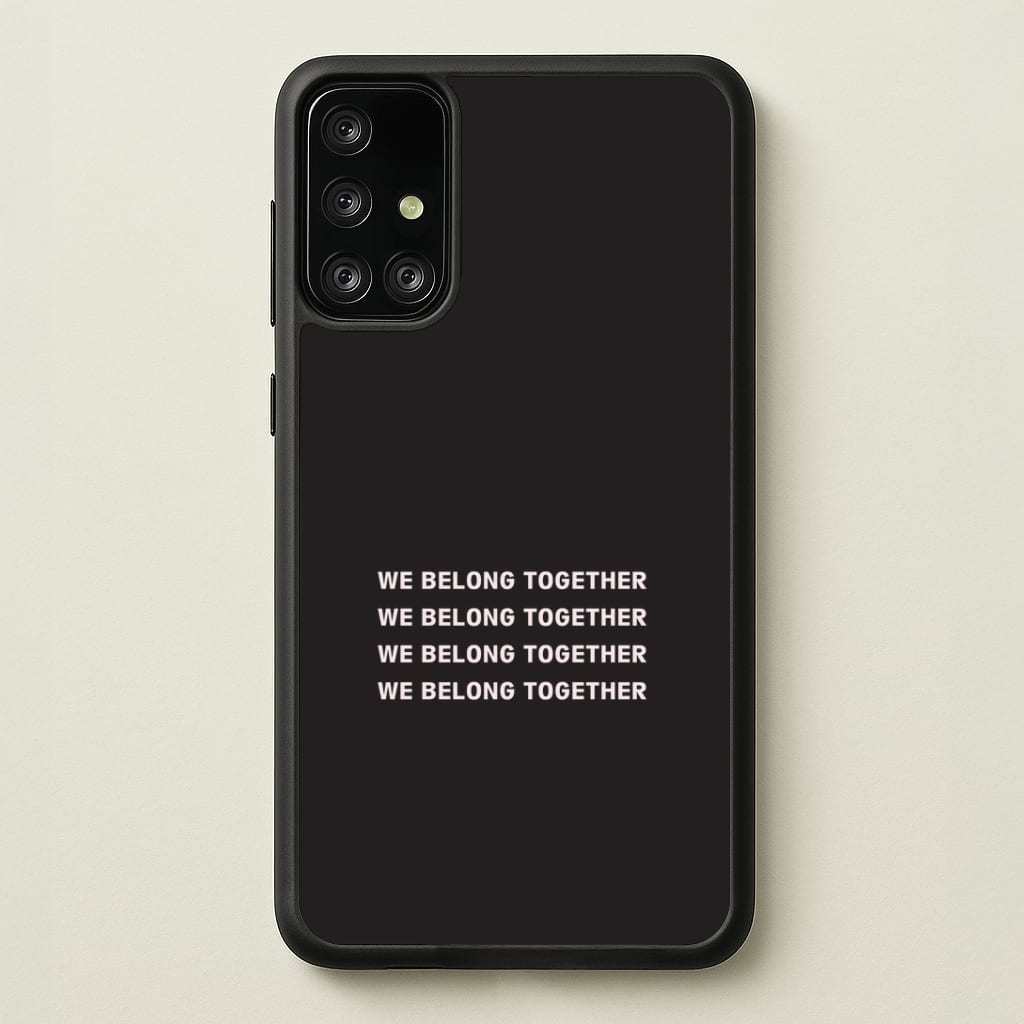 Belong Together Galaxy A71 Case