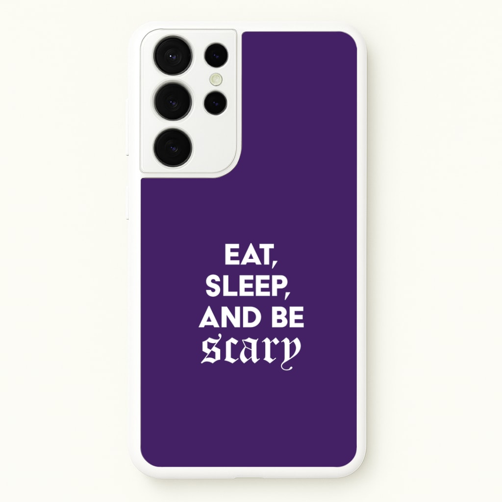Eat, Sleep And Be Scary Galaxy S21 Ultra Case