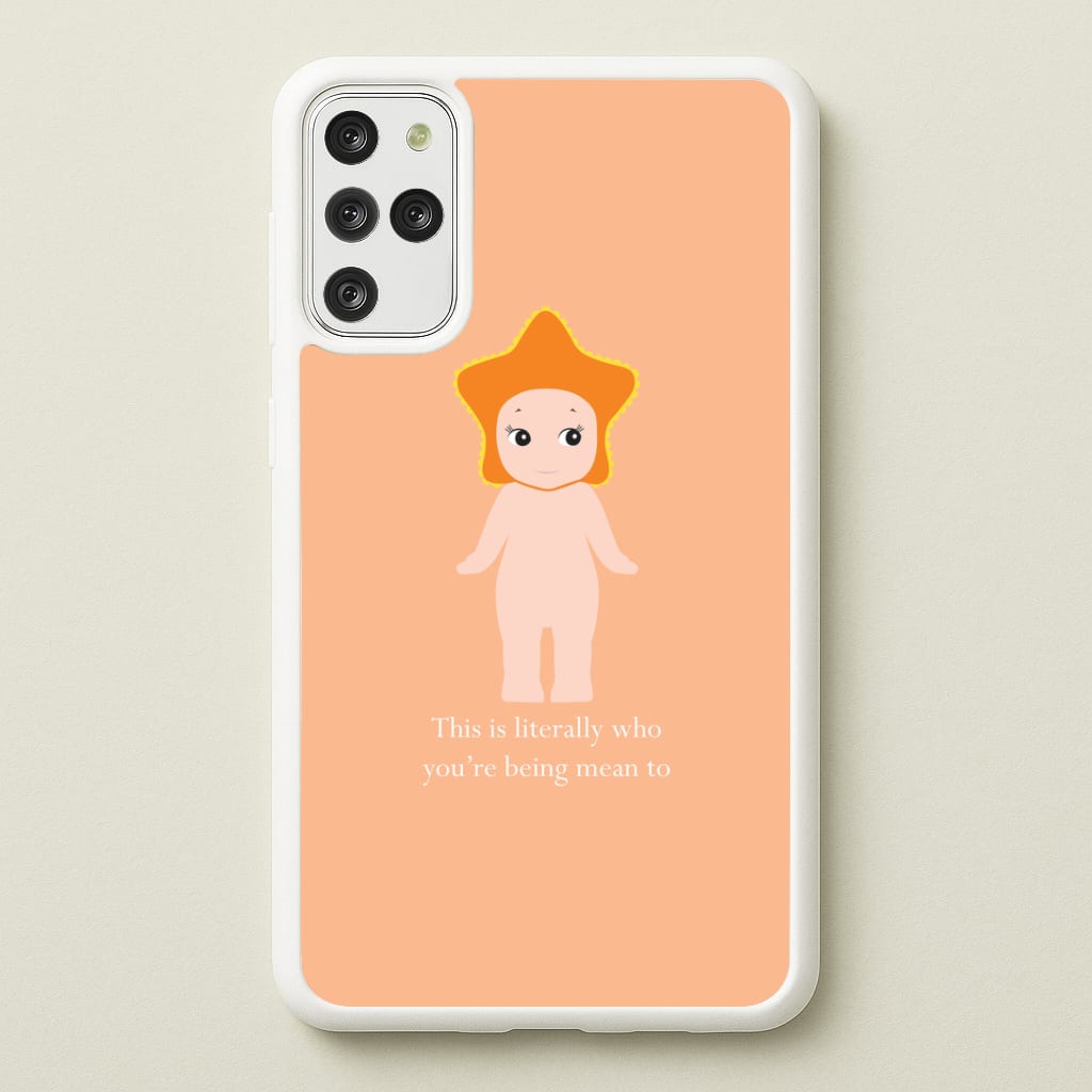 This Is Literally Who You're Being Mean To Galaxy S20 Plus Case