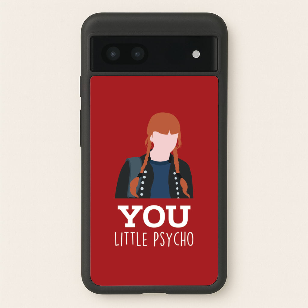You Little Psycho Google Pixel 6a Case