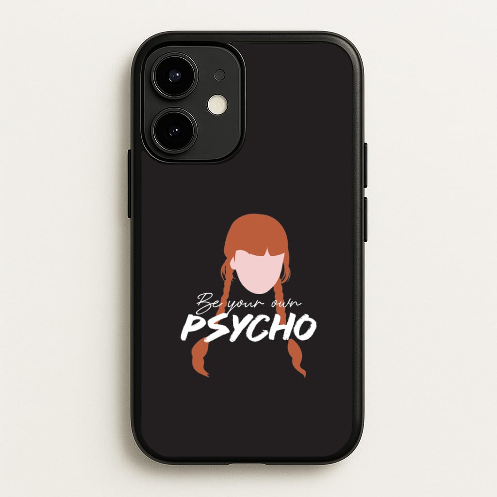 Be Your Own Psycho iPhone 12 / 12 Pro Case