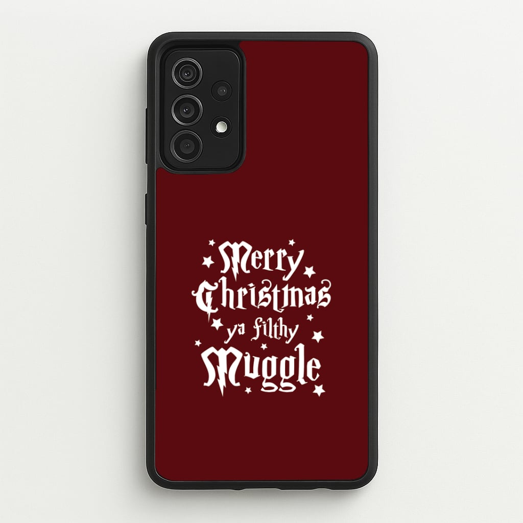 Merry Christmas You Filthy Muggle Galaxy A52 / A52s Case