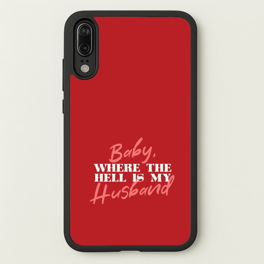 Baby, Where The Hell Huawei P20 Case