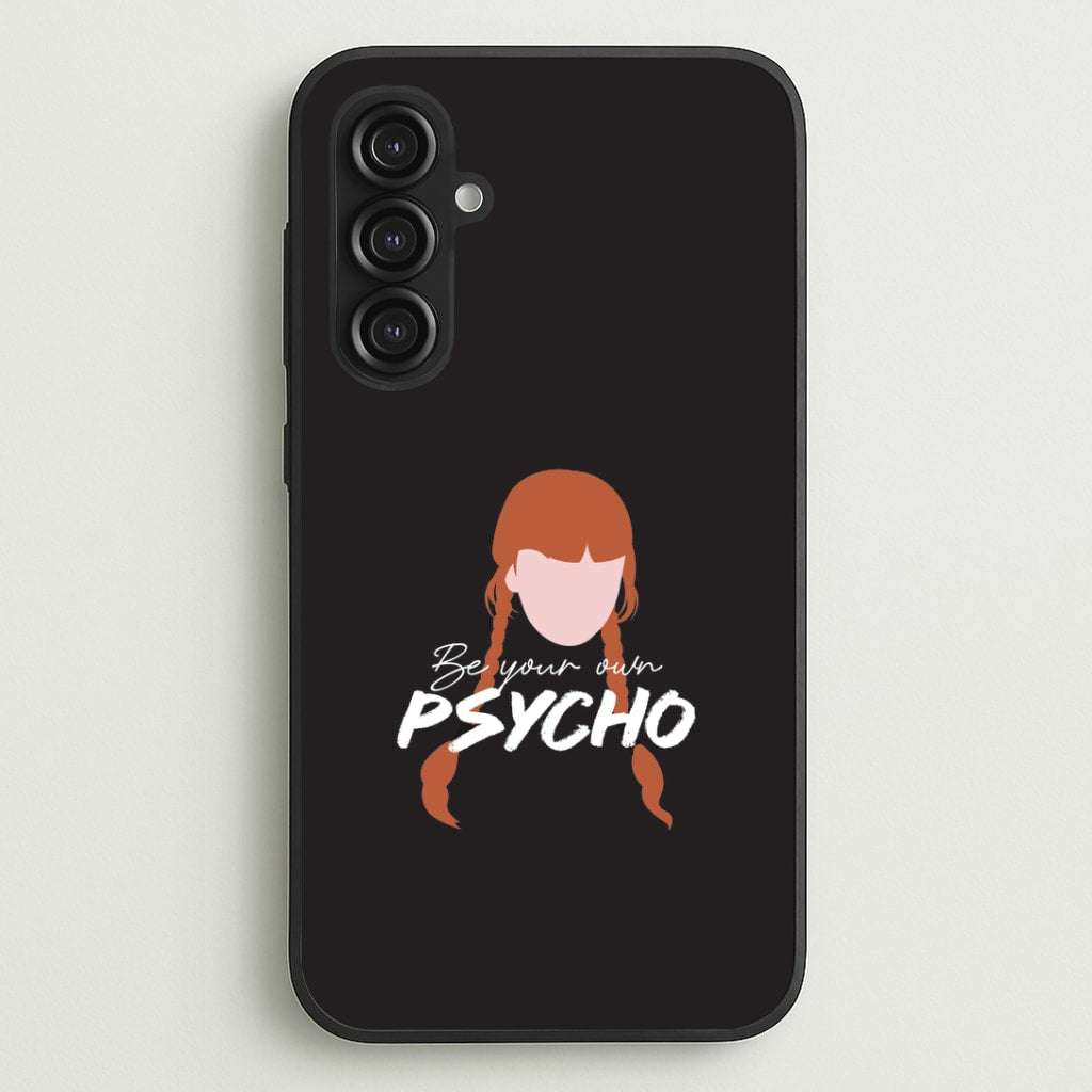 Be Your Own Psycho Galaxy S23FE Case