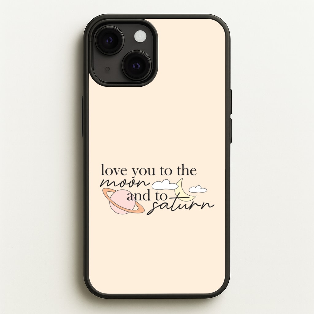 Love You To The Moon And Saturn iPhone 13 Case