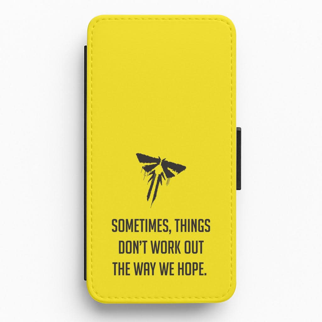 Sometime's Things Don't Work Out The Way We Hope Flip / Wallet Phone Case