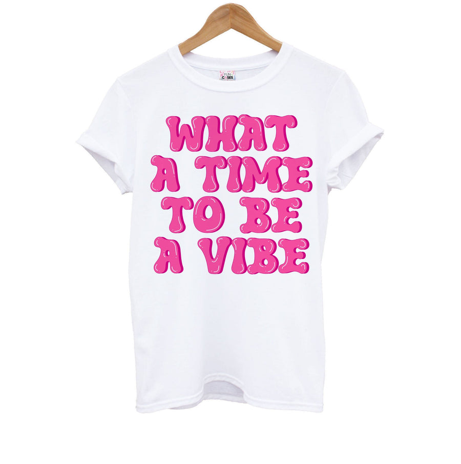 What A Time To Be A Vibe - Aesthetic Quote Kids T-Shirt
