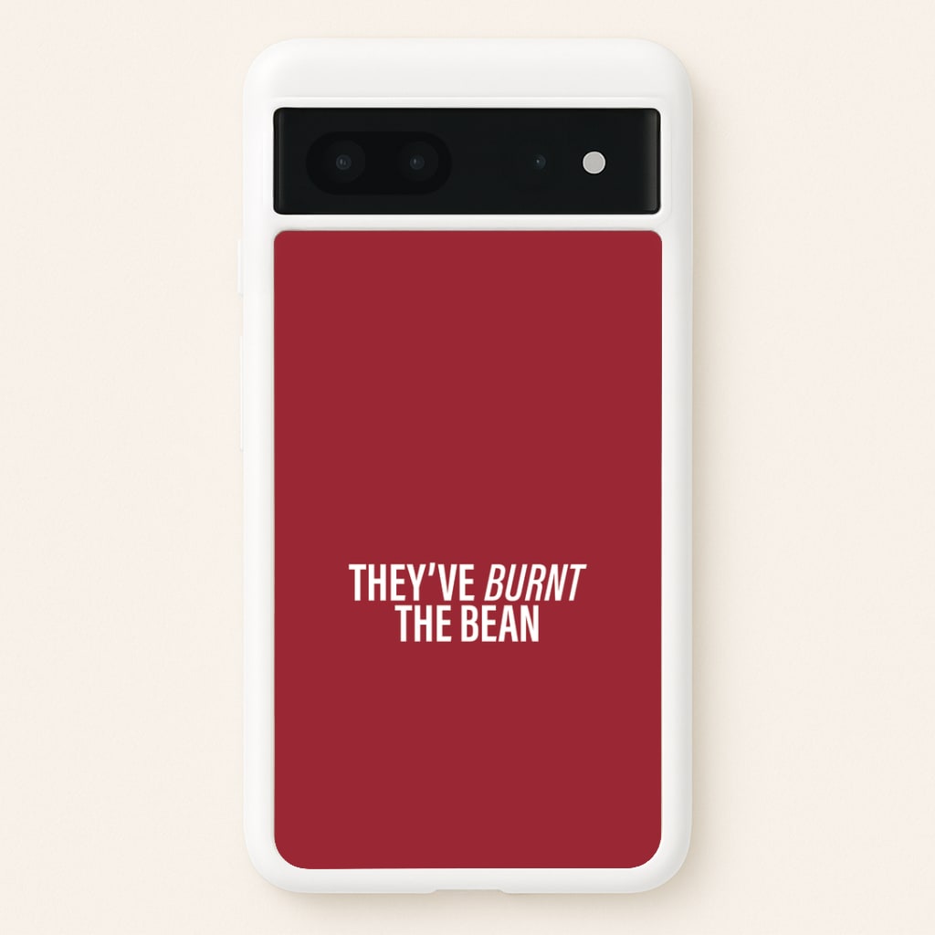 They've Burnt The Bean Google Pixel 7 Case