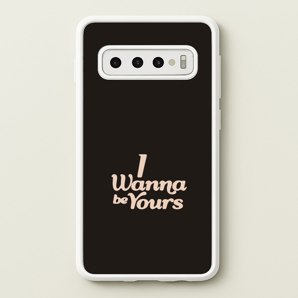 I Wanna Be Yours Galaxy S10 Case