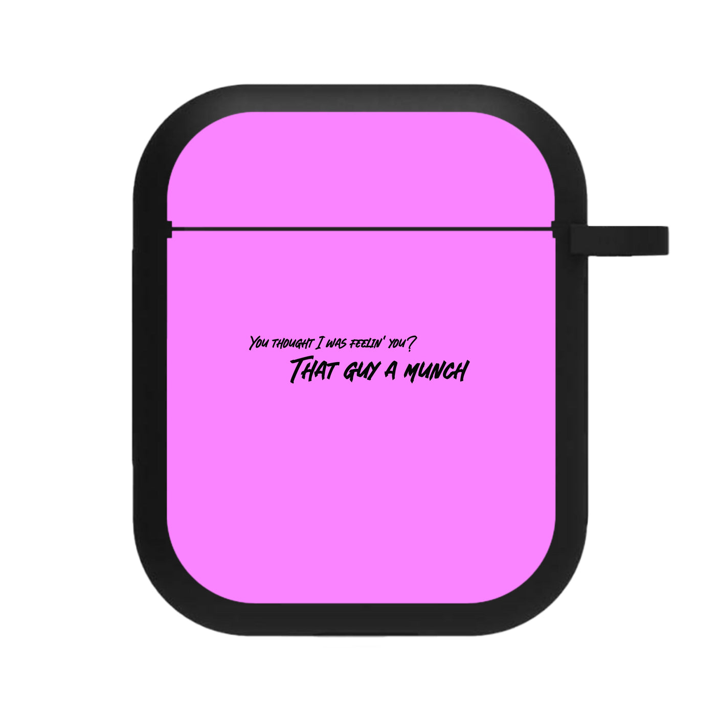 You Thought I Was Feelin' You - Ice Spice AirPods Case
