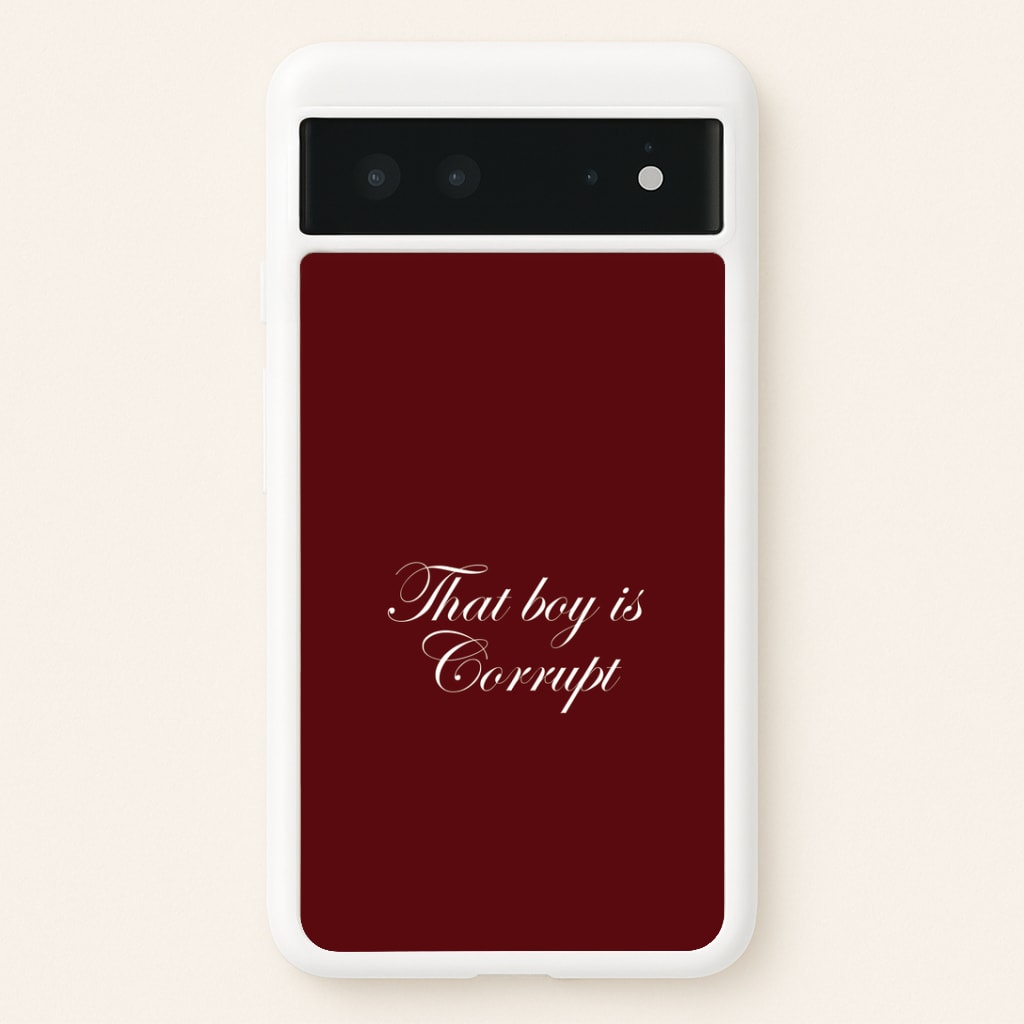 That Boy Is Corrupt Google Pixel 6 Case