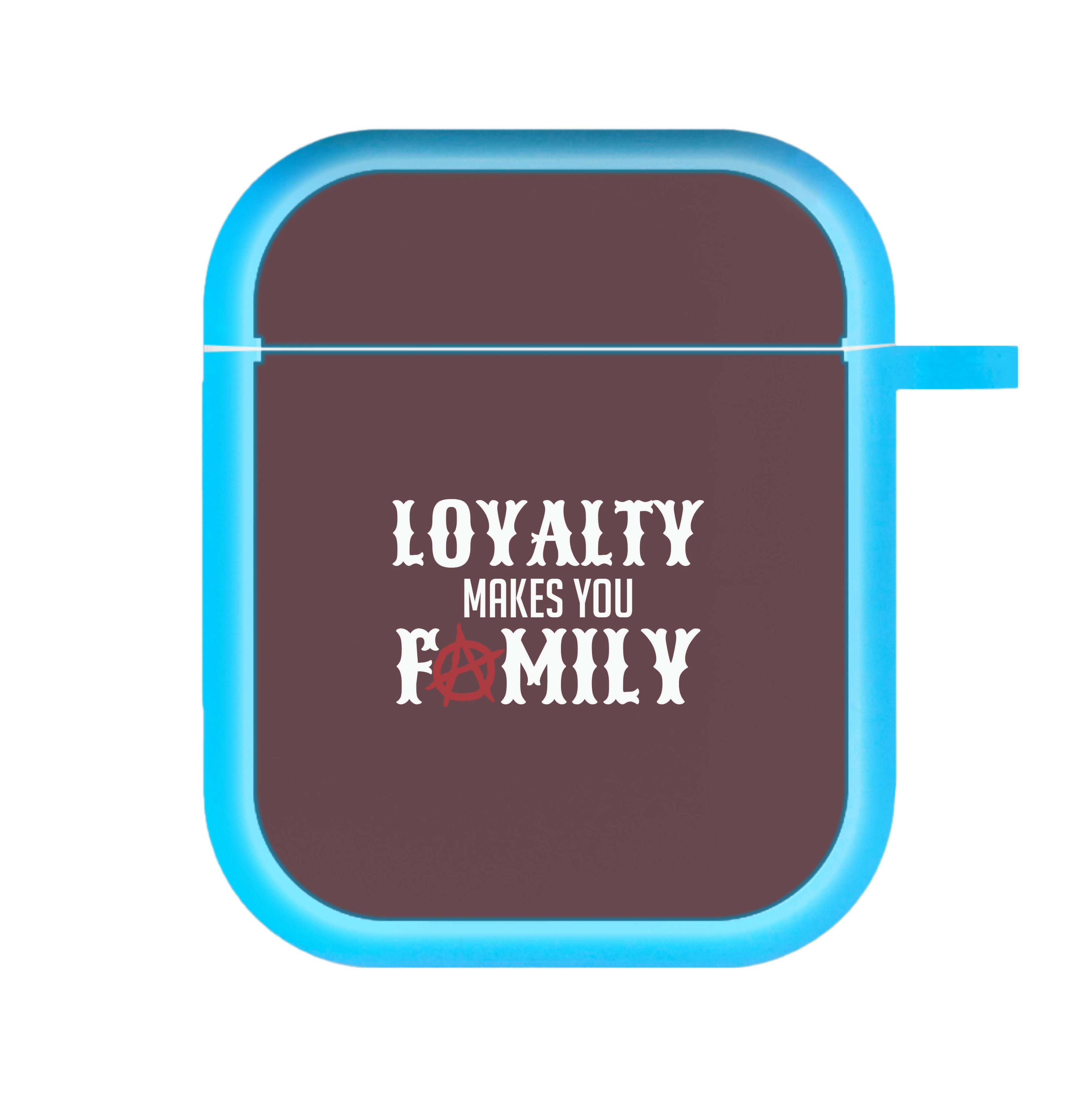 Loyalty Makes You Family AirPods Case