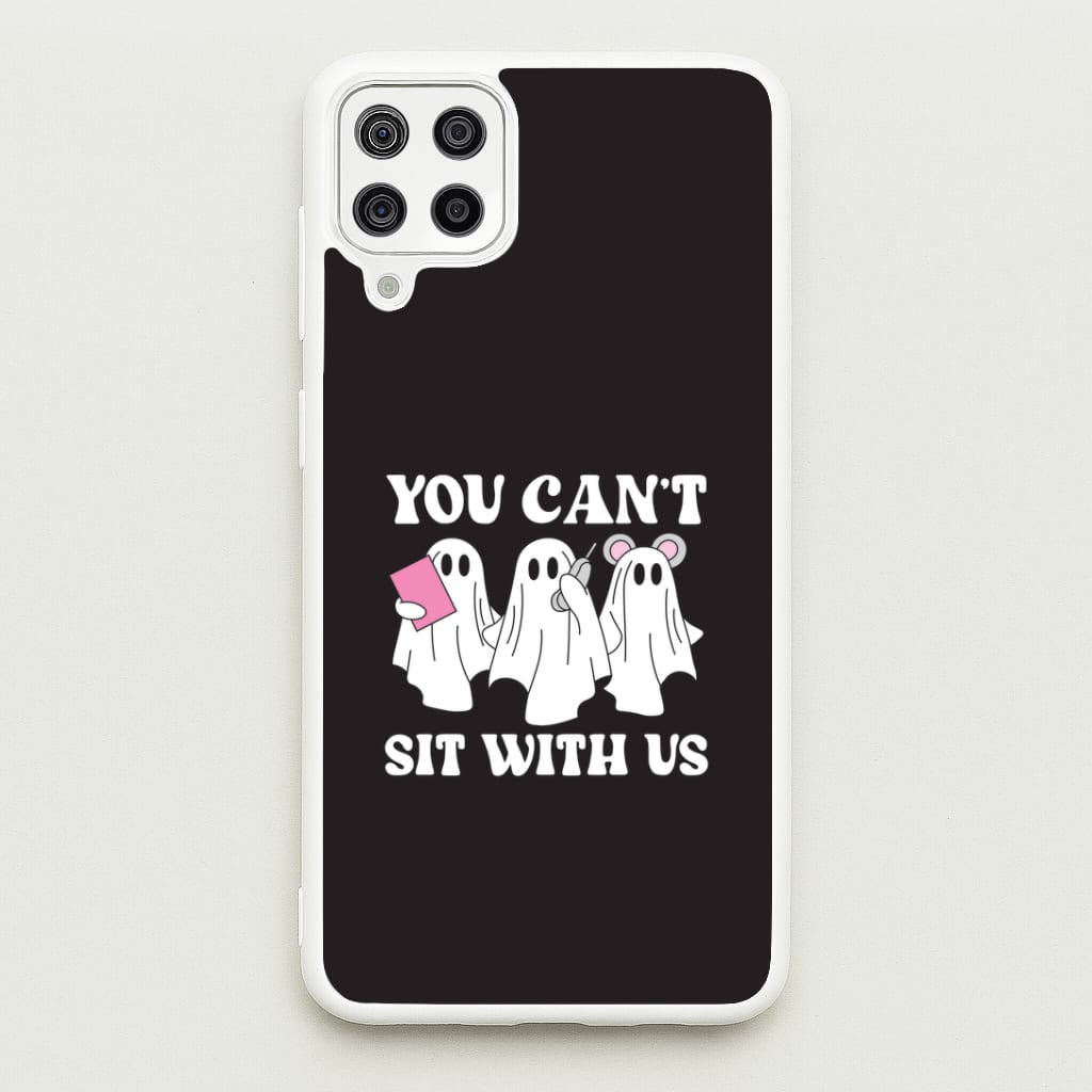 You Can't Sit With Us Ghosts Galaxy A12 Case