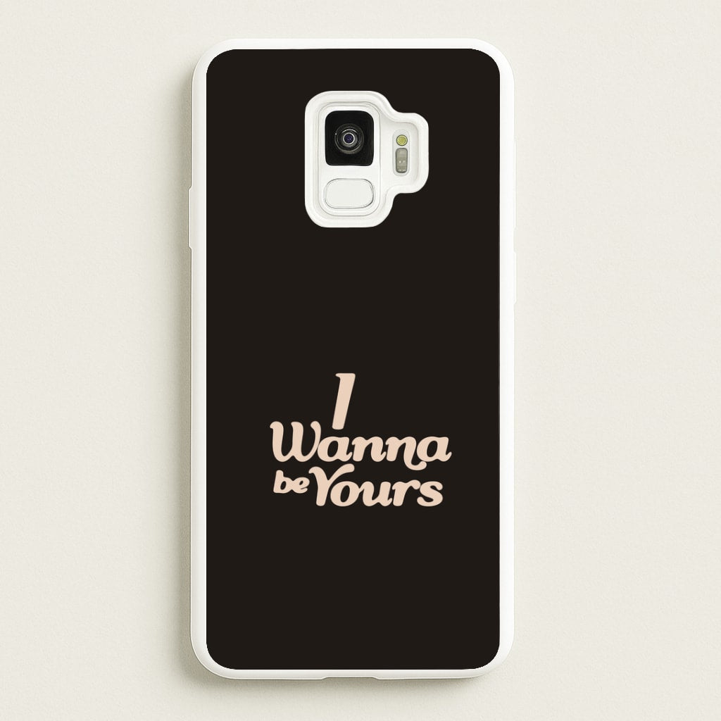 I Wanna Be Yours Galaxy S9 Case