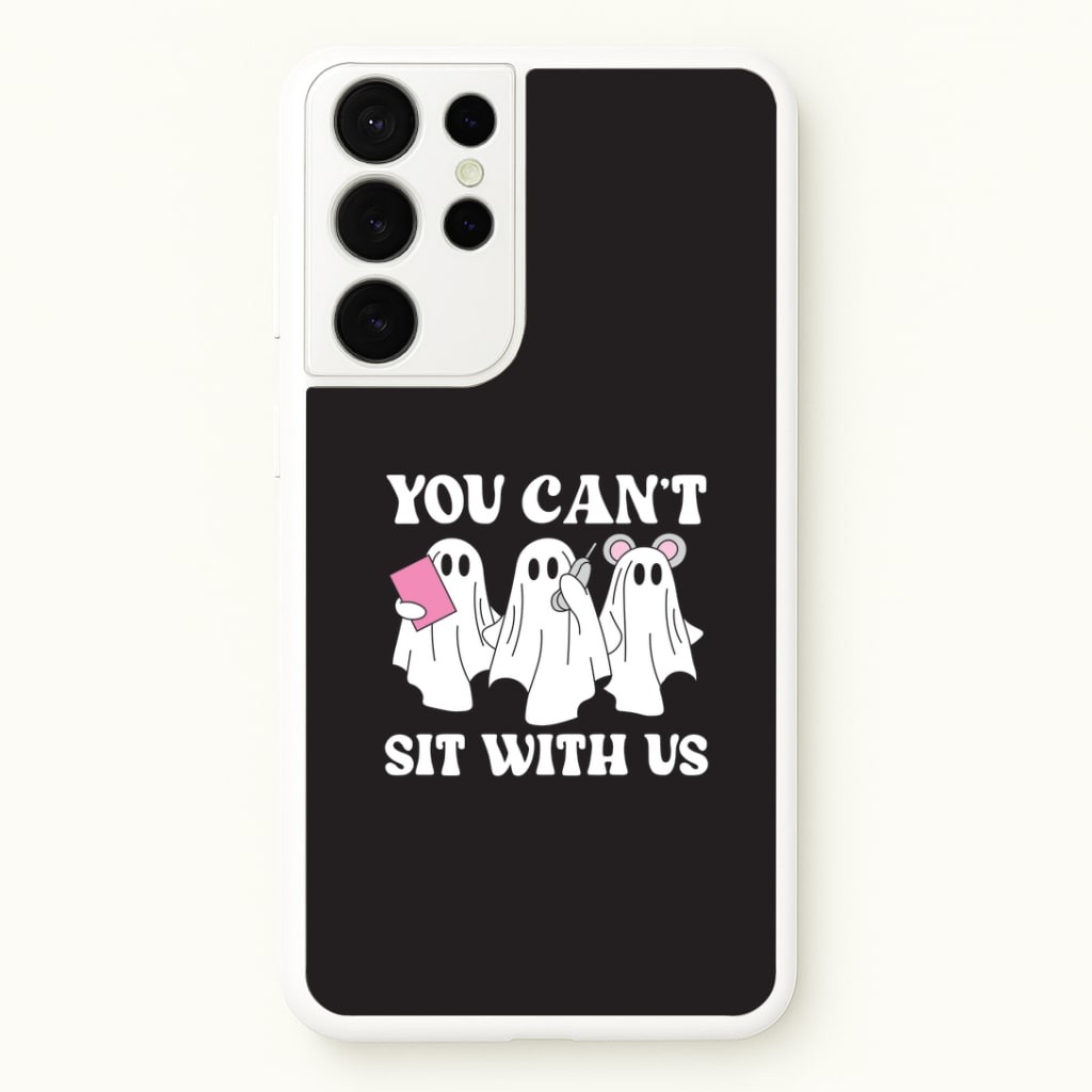 You Can't Sit With Us Ghosts Galaxy S21 Ultra Case
