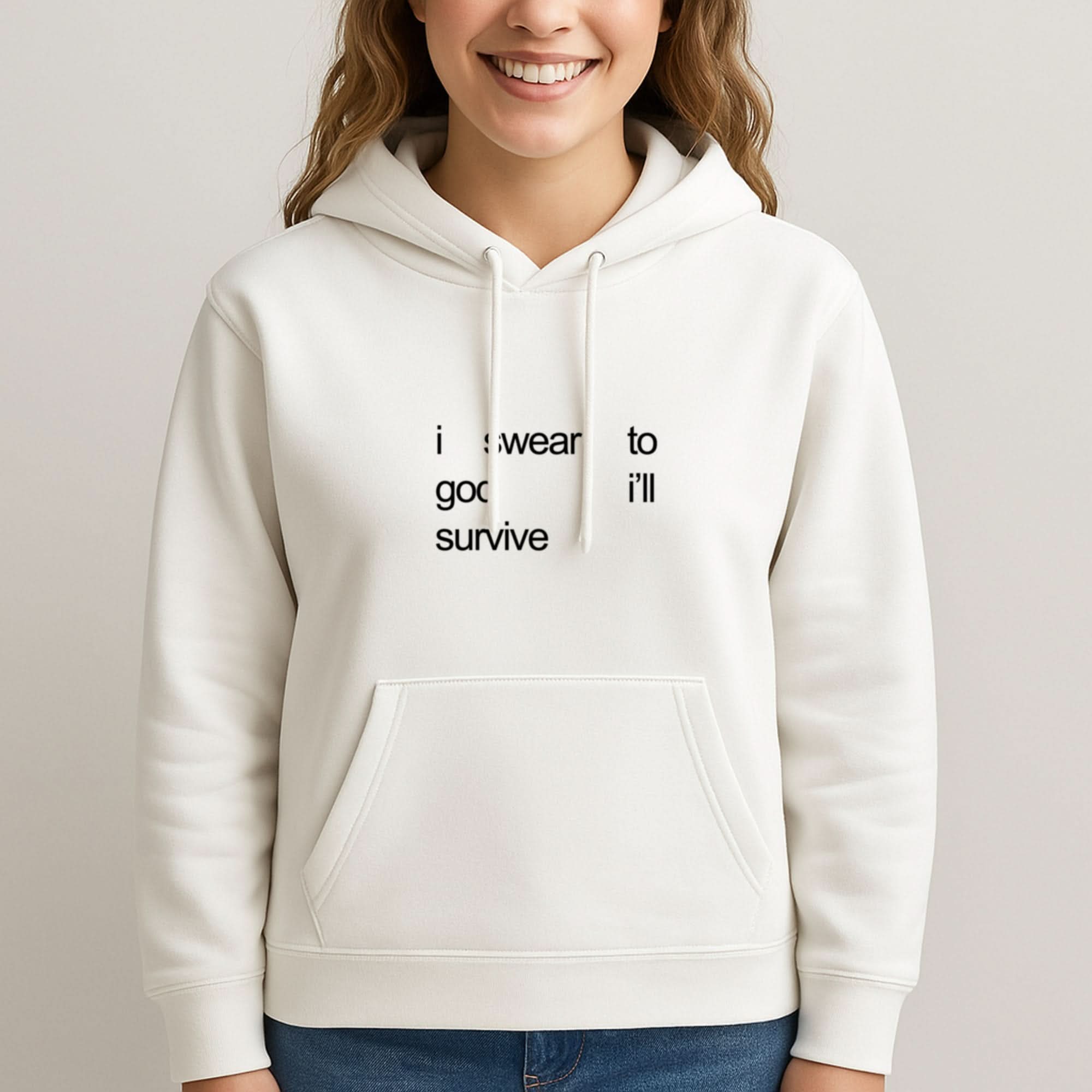 I Swear To God I'll Survive Womans Hooded Sweatshirt
