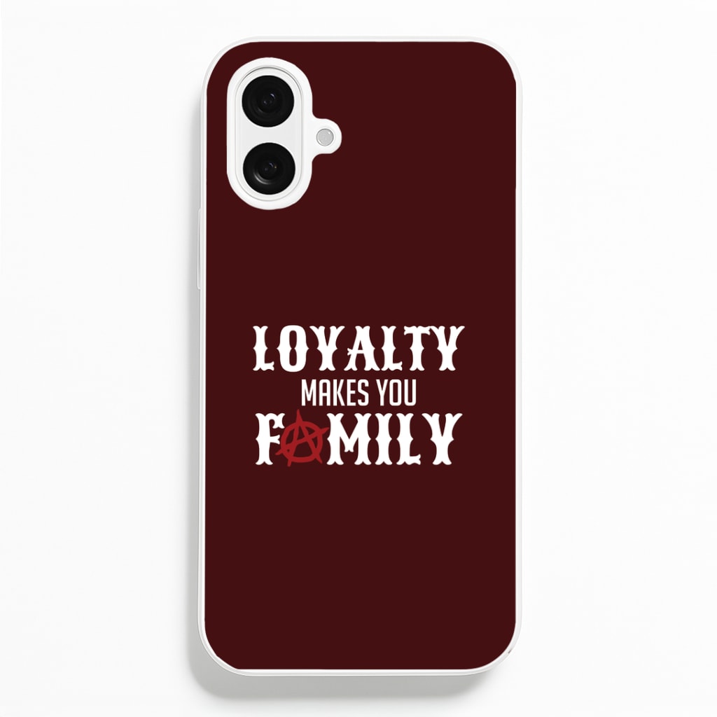 Loyalty Makes You Family iPhone 16 Plus Case