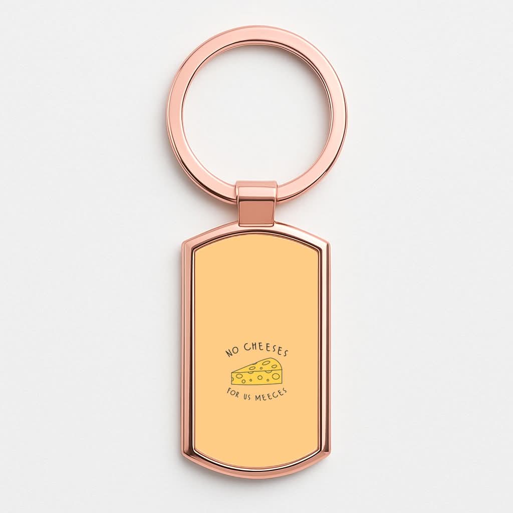 No Cheeses For Us Meeces Rose Gold Keyring