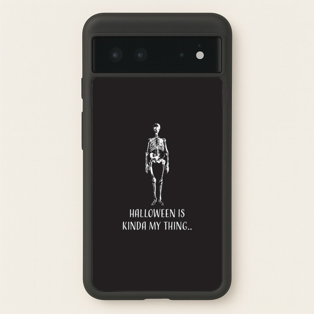 Halloween Is Kinda My Thing.. Google Pixel 6 Case
