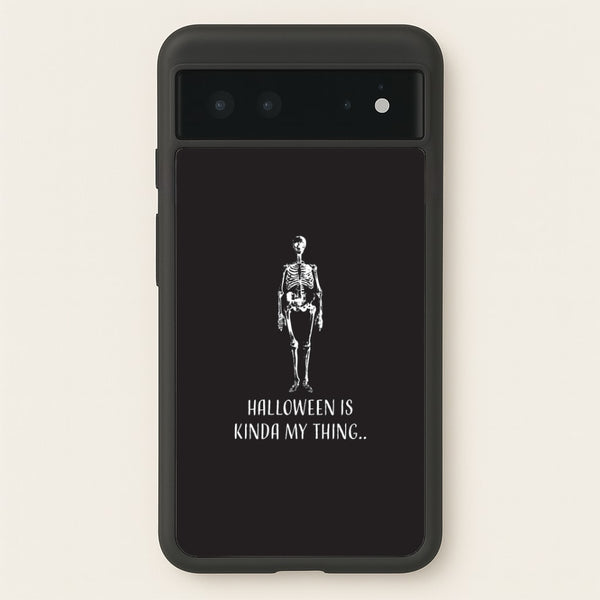 Halloween Is Kinda My Thing.. Google Pixel 6 Case
