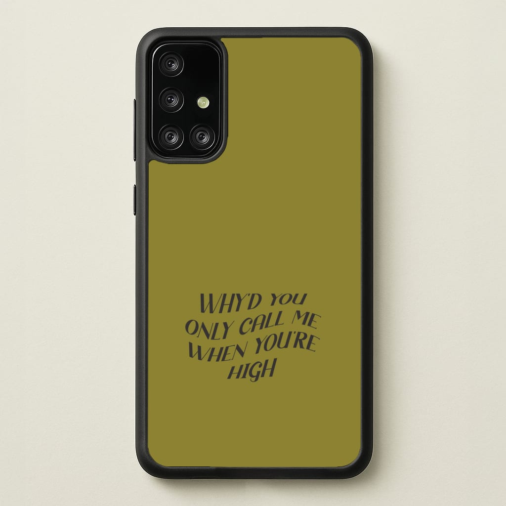 Call Me When You're High Galaxy A71 Case