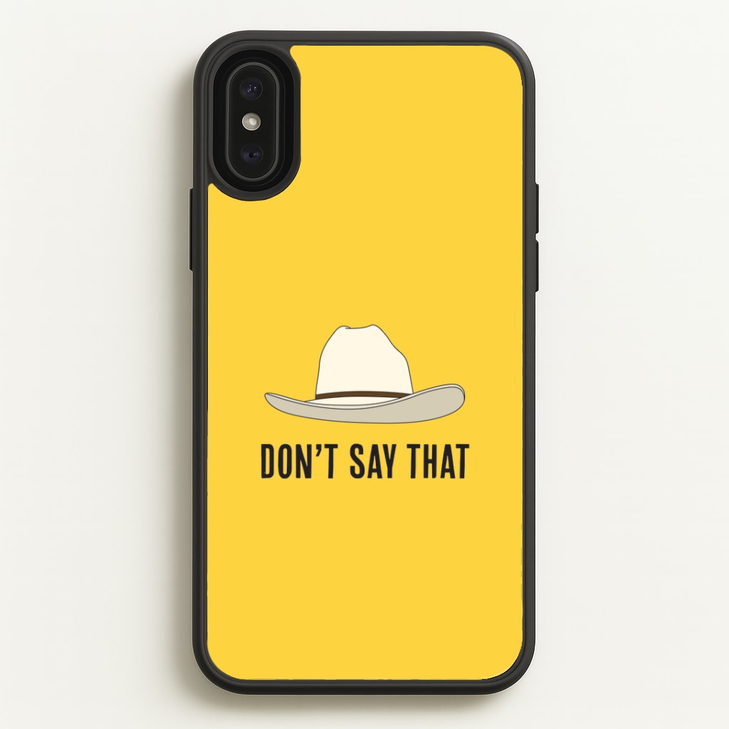 Don't Say That iPhone XS Max Case