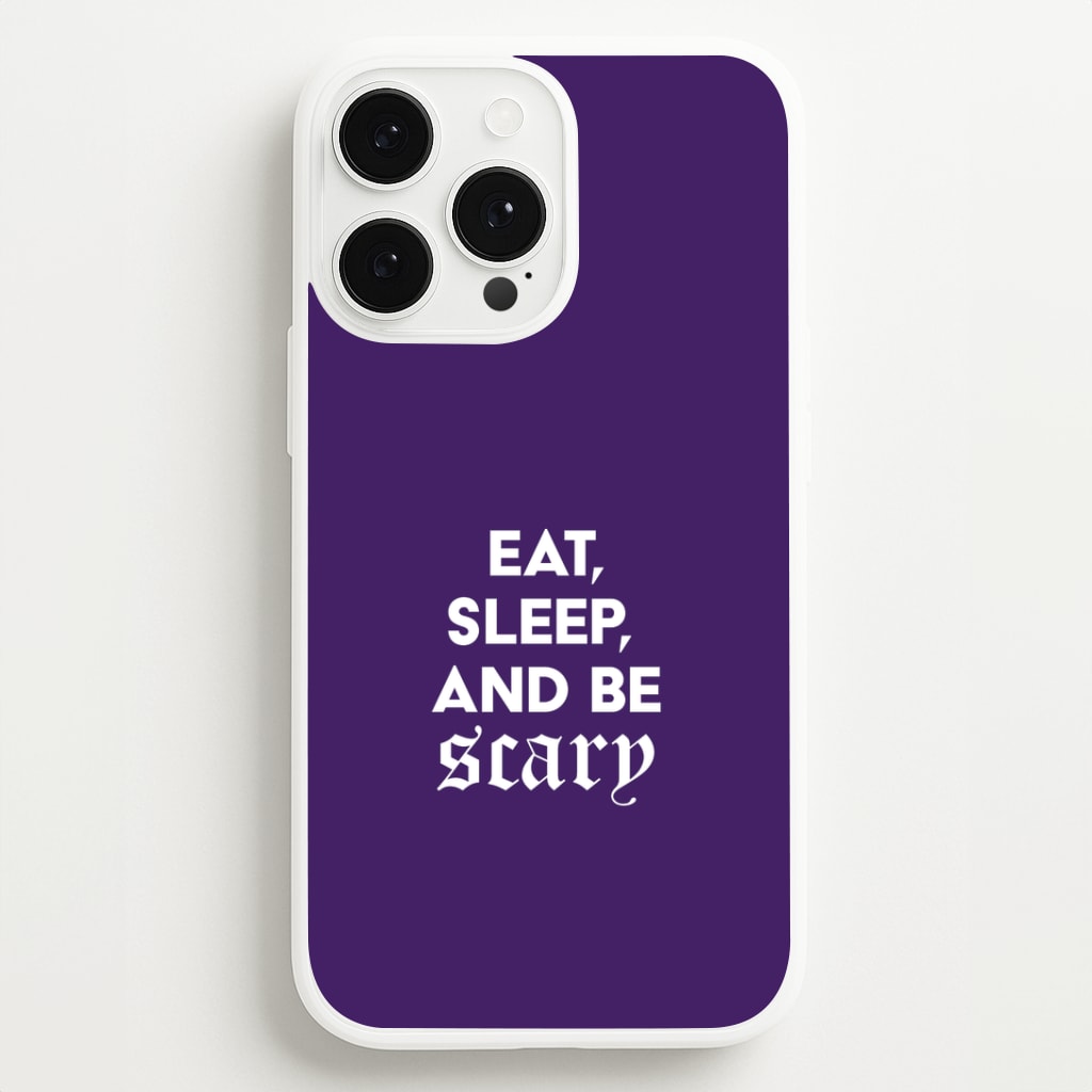 Eat, Sleep And Be Scary iPhone 13 Pro Case
